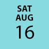 Saturday, Aug 16